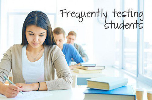 Why Teachers Should Frequently Test Their Students