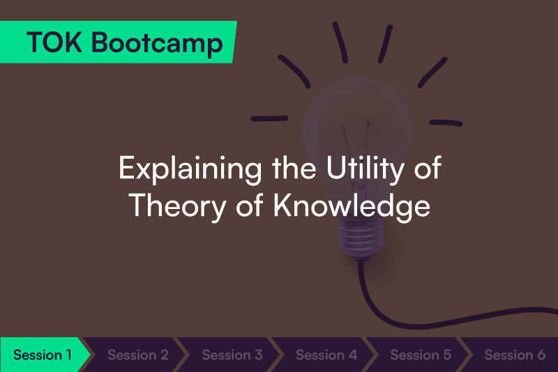 TOK Bootcamp Session 1: Explaining the Utility of Theory of Knowledge cover